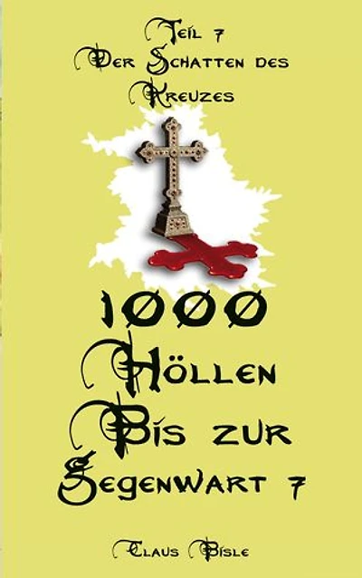 1000 Höllen bis zur Gegenwart VII: Der Schatten des Kreuzes