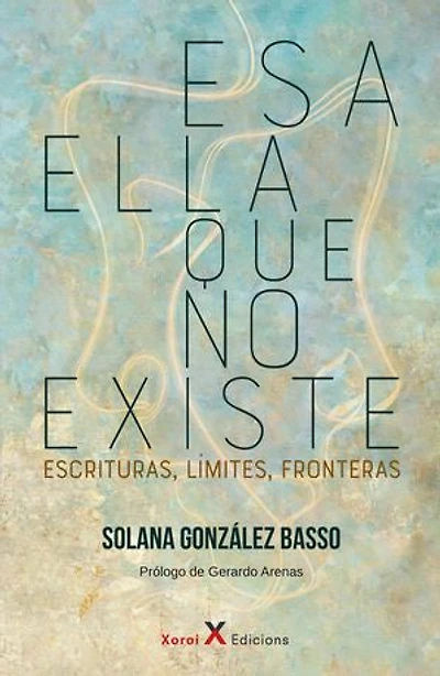 Esa ella que no existe: Escrituras, límites, fronteras
