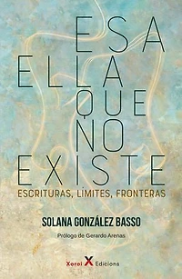 Esa ella que no existe: Escrituras, límites, fronteras