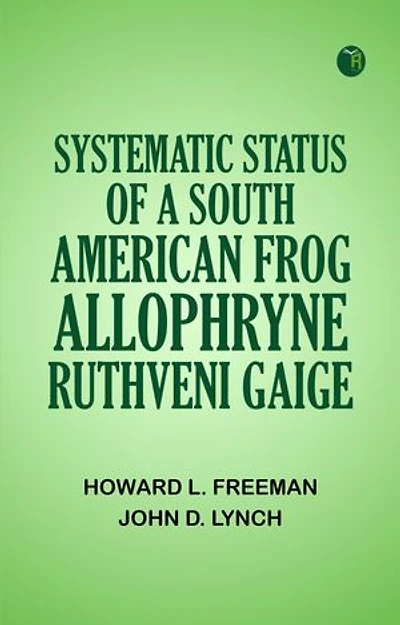 Systematic Status of a South American Frog Allophryne ruthveni Gaige