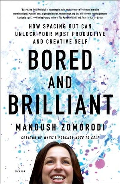 Bored And Brilliant: How Spacing Out Can Unlock Your Most Productive Creative Self