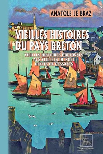 Vieilles histoires du Pays breton: (vieilles histoires bretonnes • Aux veillées de Noël • Récits de passants)