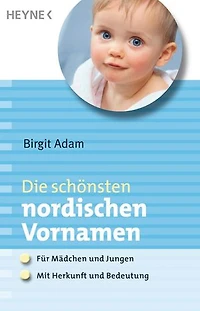 Die schönsten nordischen Vornamen: - Für Mädchen und Jungen - - Mit Herkunft und Bedeutung