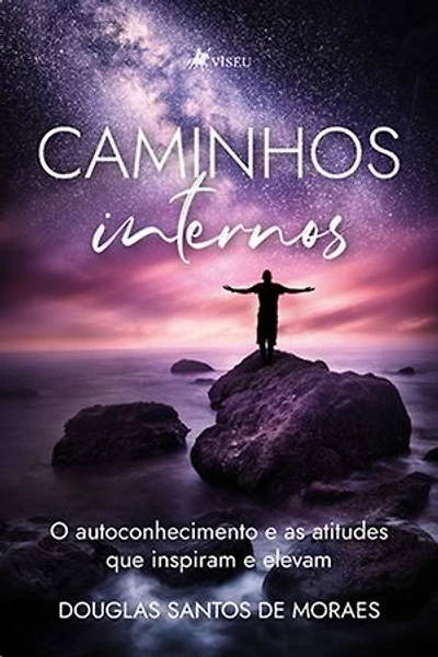 Caminhos Internos: O Autoconhecimento e as Atitudes Que Inspiram e Elevam