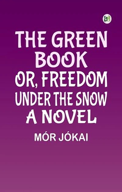 The Green Book; Or, Freedom Under the Snow: A Novel