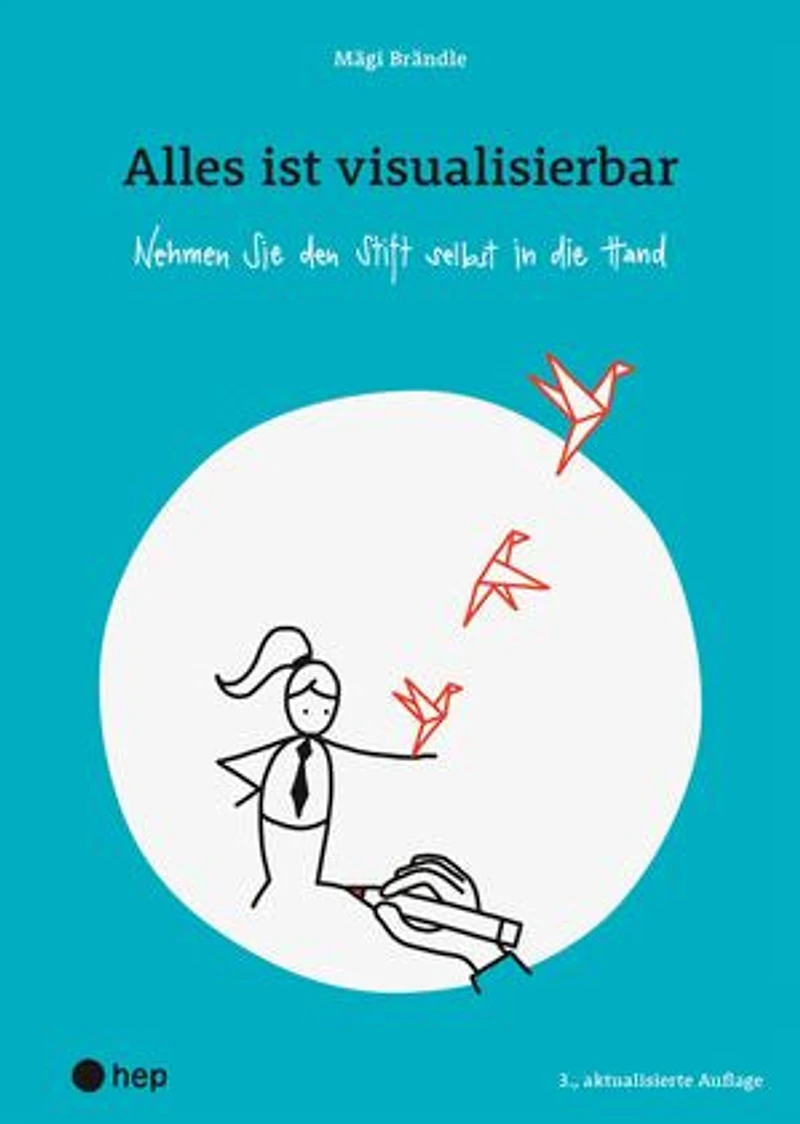 Alles ist visualisierbar (E-Book, Neuauflage 2025): Nehmen Sie den Stift selbst in die Hand