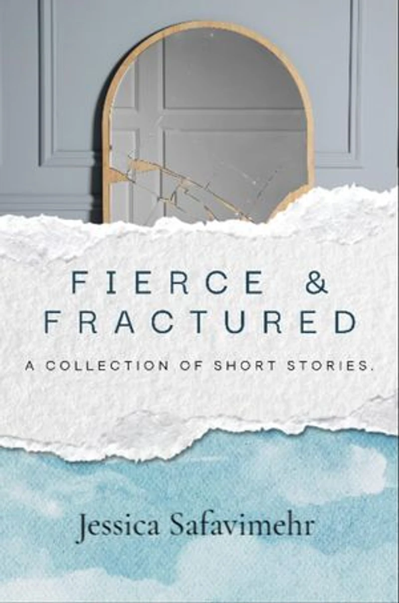 Fierce and Fractured: Stories of Grief, Survival, and the Sharp Edges of Healing