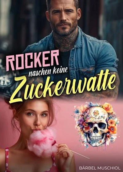Rocker naschen keine Zuckerwatte. Rocker Romance von Bärbel Muschiol