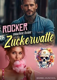 Rocker naschen keine Zuckerwatte. Rocker Romance von Bärbel Muschiol