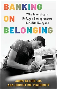 Banking on Belonging: Why Investing Refugee Entrepreneurs Benefits Everyone