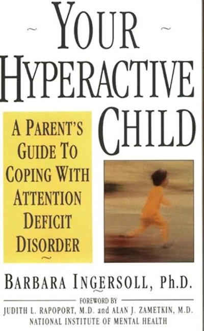 Your Hyperactive Child: A Parent's Guide To Coping With Attention Deficit Disorder