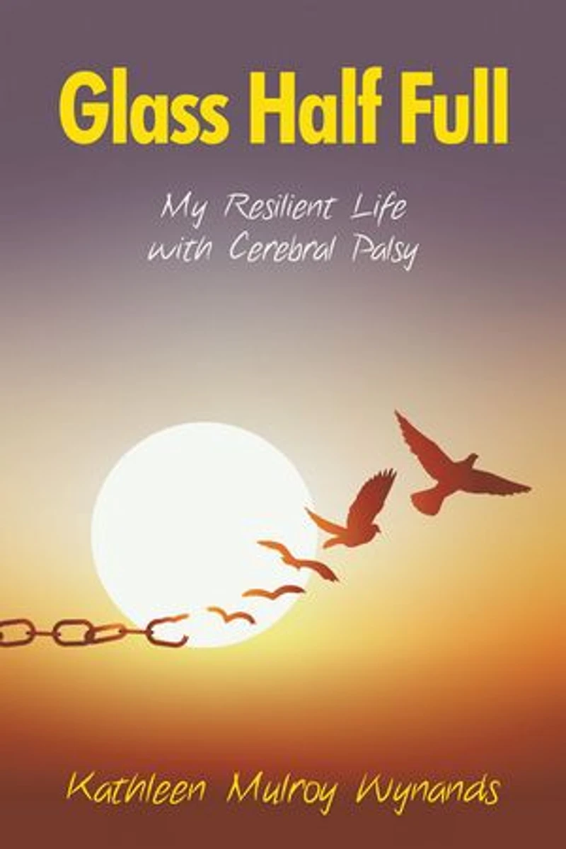 Glass Half Full: My Resilient Life with Cerebral Palsy