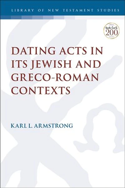 Dating Acts Its Jewish And Greco-roman Contexts
