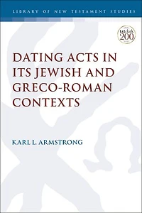 Dating Acts Its Jewish And Greco-roman Contexts