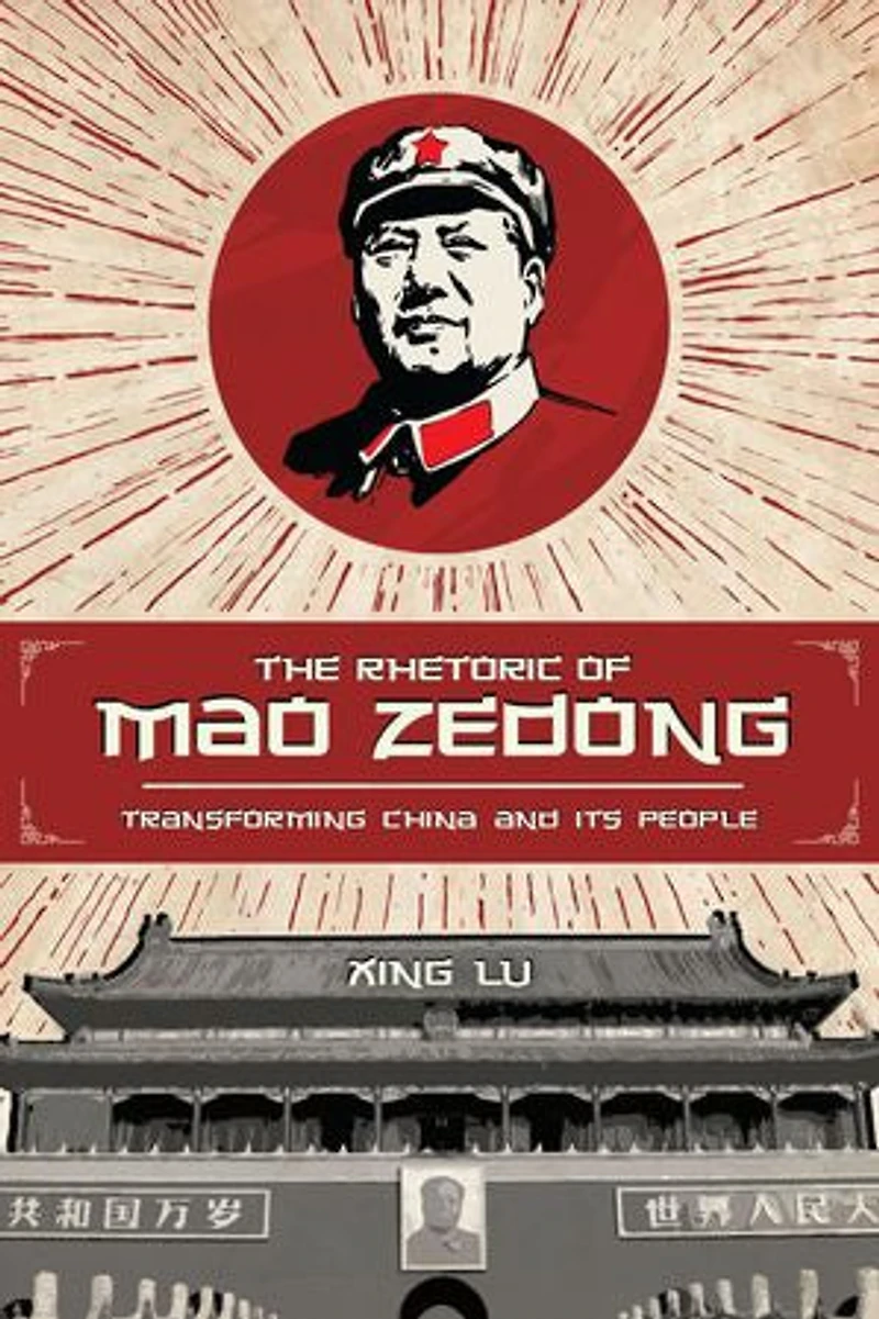 The Rhetoric Of Mao Zedong: Transforming China And Its People