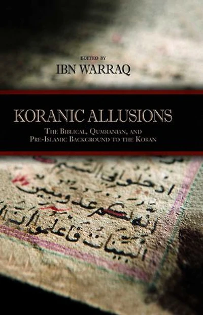 Koranic Allusions: The Biblical, Qumranian, and Pre-Islamic Background to the Koran