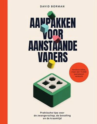 Aanpakken voor aanstaande vaders: Praktische tips voor de zwangerschap, de bevalling en de kraamtijd