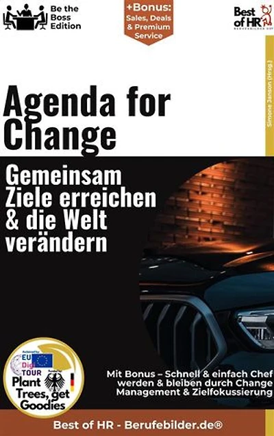 Agenda for Change – Gemeinsam Ziele erreichen & die Welt verändern: Incl. Bonus – Change Management, Motivation und Zielerreichung in Unternehmen fördern, Strategien für nachhaltige Veränderung und erfolgreiche Umsetzung