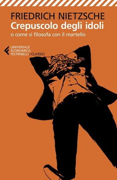 Crepuscolo degli idoli: o come si filosofa con il martello