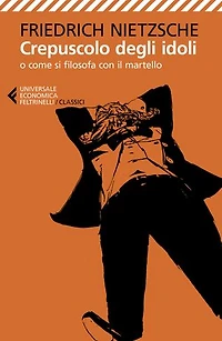 Crepuscolo degli idoli: o come si filosofa con il martello