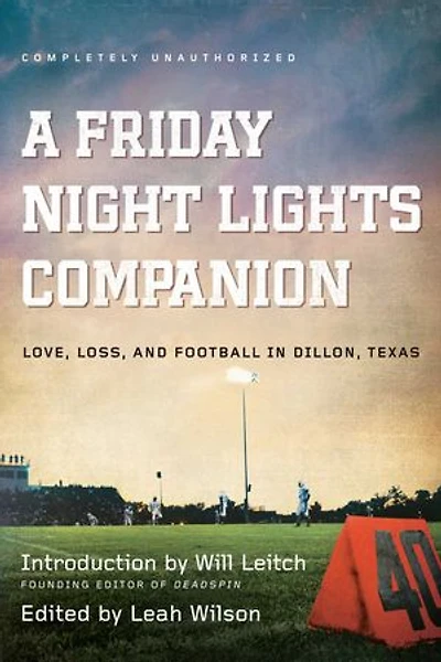 A Friday Night Lights Companion: Love, Loss, and Football Dillon, Texas