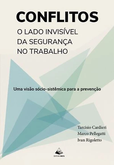 CONFLITOS: O LADO INVISÍVEL DA SEGURANÇA NO TRABALHO: Uma visão sócio-sistêmica para a prevenção