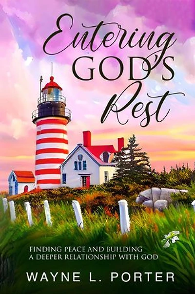 Entering God’s Rest: Finding Peace and Building a Deeper Relationship with God