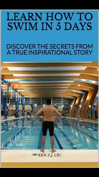 Learn How to Swim in 5 Days: Discover the Secrets from a True Inspirational Story