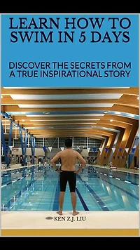 Learn How to Swim in 5 Days: Discover the Secrets from a True Inspirational Story