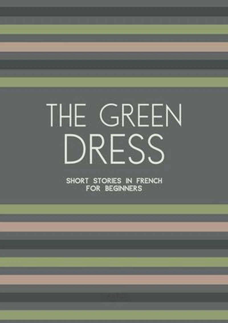 The Green Dress: Short Stories in French for Beginners