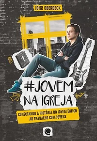 #Jovem na Igreja: Conectando a história do jovem êutico ao trabalho com jovens