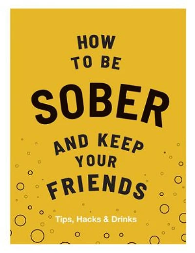 How to be Sober and Keep Your Friends: Tips, Hacks & Drinks