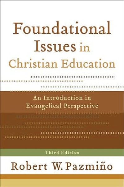 Foundational Issues Christian Education: An Introduction Evangelical Perspective