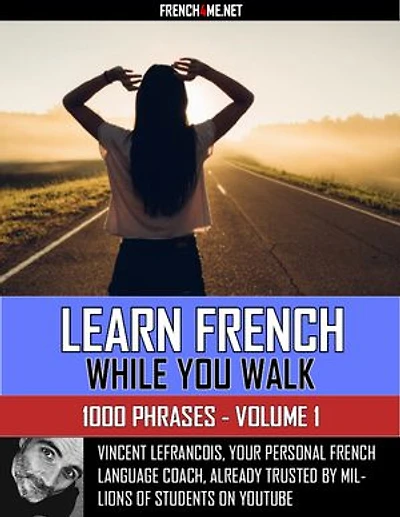 Learn French while you walk - 1000 Phrases - Volume 1