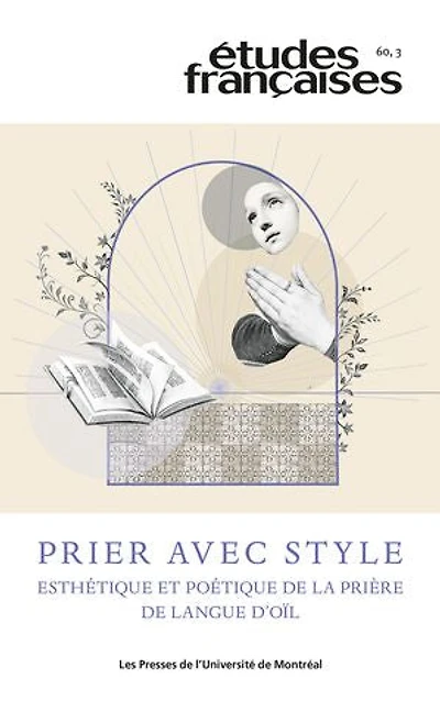 Études françaises. Volume 60, numéro 3, 2024: Prier avec style. Esthétique et poétique de la prière de langue d’oïl