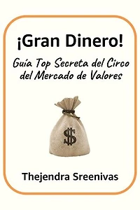 ¡Gran Dinero! - Guía Top Secreta del Circo del Mercado de Valores