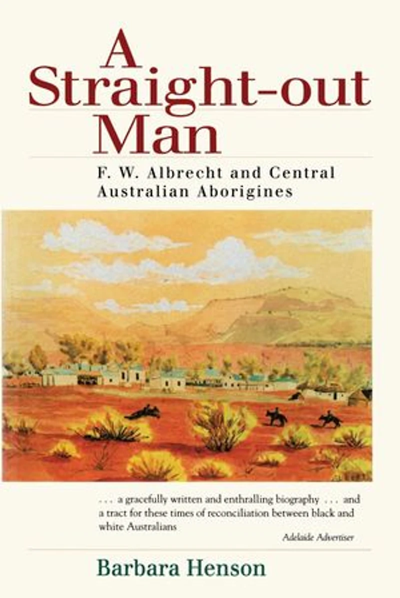Straight-Out Man: F.W. Albrecht and Central Australian Aborigines