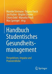 Handbuch Studentisches Gesundheitsmanagement - Perspektiven, Impulse und Praxiseinblicke