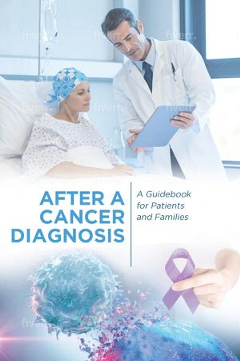 After A Cancer Diagnosis: A Guidebook For Patients And Families