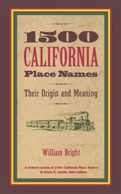 1500 California Place Names: Their Origin and Meaning, A Revised version of 1000 Names by Erwin G. Gudde, Third edition