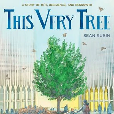 This Very Tree: A Story Of 9/11, Resilience, And Regrowth