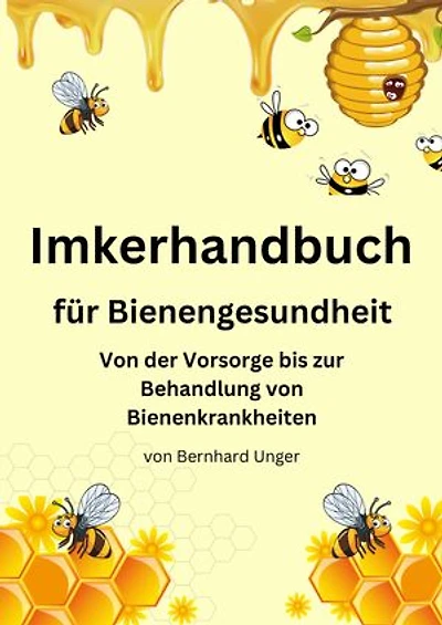 Imkerhandbuch für Bienengesundheit: Von der Vorsorge bis zur Behandlung von Bienenkrankheiten