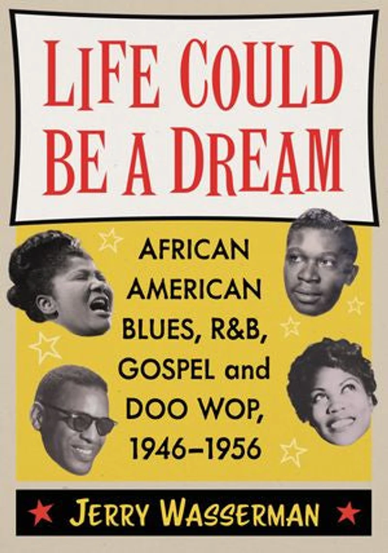 Life Could Be a Dream: African American Blues, R&B, Gospel and Doo Wop, 1946-1956