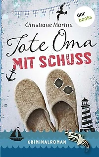 Tote Oma mit Schuss: Kriminalroman