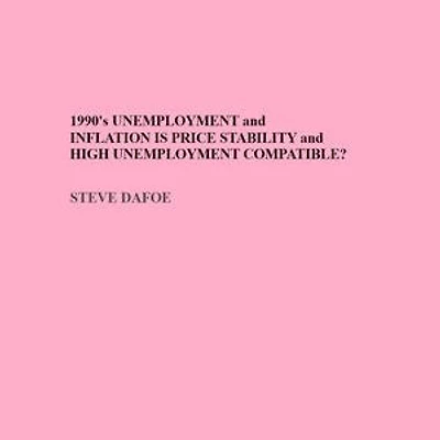 1990's UNEMPLOYMENT and INFLATION IS PRICE STABILITY and HIGH UNEMPLOYMENT COMPATIBLE?