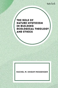 The Role of Nature Mysticism Building Ecological Theology and Ethics