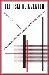 Leftism Reinvented: Western Parties From Socialism To Neoliberalism