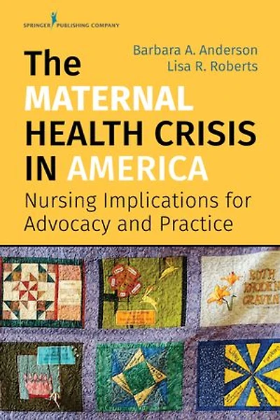 The Maternal Health Crisis America: Nursing Implications for Advocacy and Practice