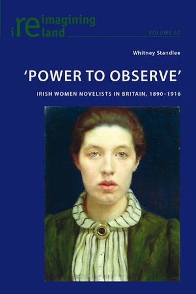‘Power to Observe': Irish Women Novelists Britain, 1890-1916