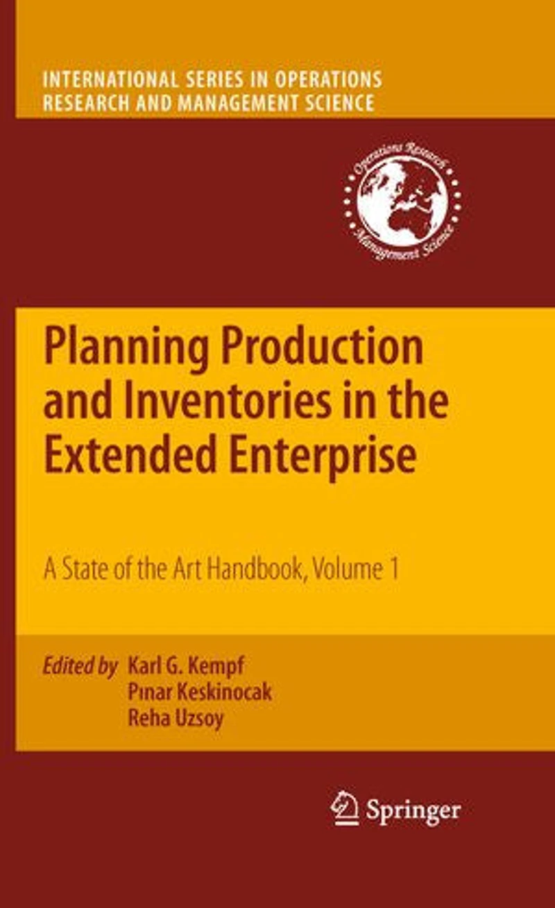 Planning Production and Inventories the Extended Enterprise: A State of Art Handbook, Volume 1
